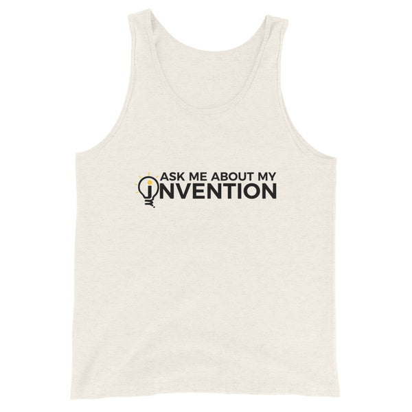 Ask Me About My Invention Unisex Tank Top