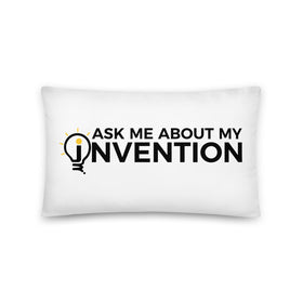 Ask Me About My Invention Pillow