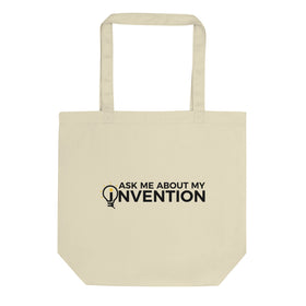Ask Me About My Invention Eco Tote Bag