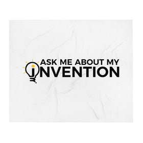 Ask Me About My Invention Throw Blanket
