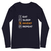Eat Sleep Invent Repeat Unisex Long Sleeve Shirt