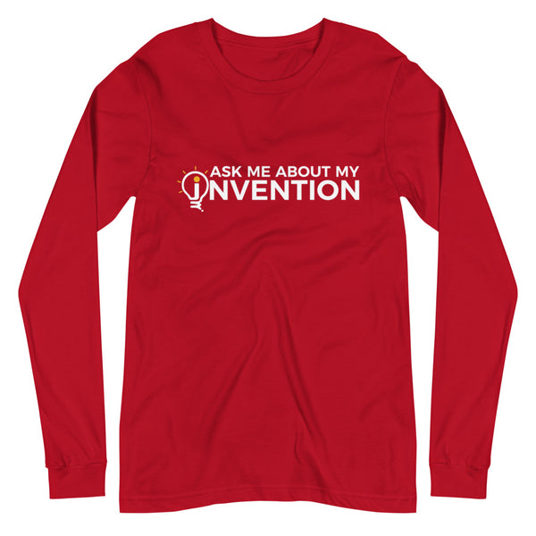 Ask Me About My Invention Unisex Long Sleeve Tee